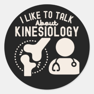 I Like to Talk About Kinesiology Classic Round Sticker