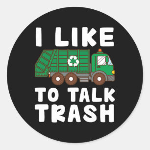 I Like To Talk Trash Recycling Garge Truck Collect Classic Round Sticker