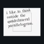 I Like To Think Outside The Box Postcard<br><div class="desc">Do you like proper geometric terms?  Congratulations,  you're a total nerd.  Geek it up with the great mathematical gift or tshirt.</div>