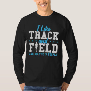 I Like Track And Field And Maybe 3 People T-Shirt