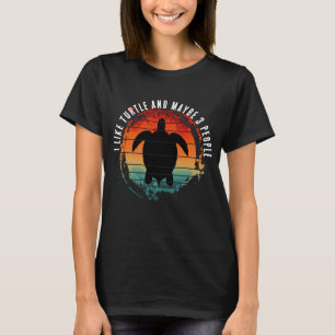 I LIKE TURTLE AND MAYBE 3 PEOPLE T-Shirt
