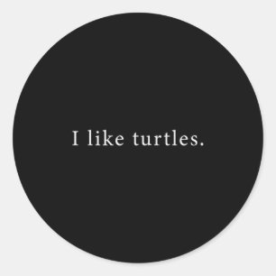 I Like Turtles Funny Minimalist Classic Round Sticker
