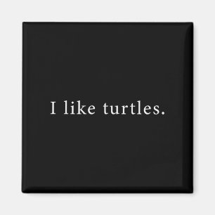 I Like Turtles Funny Minimalist Magnet