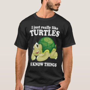 I Like Turtles & I Know Things Cute Water Turtle S T-Shirt