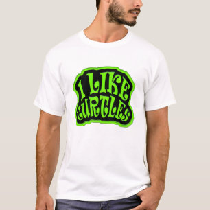 I Like Turtles T-Shirt
