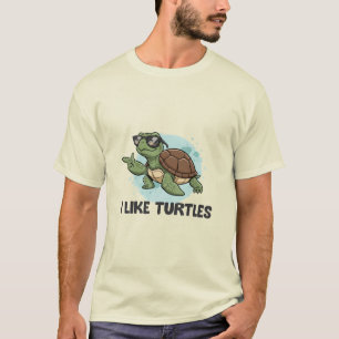 I Like Turtles T-Shirt