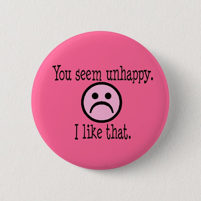 I Like Unhappiness Button (Front)