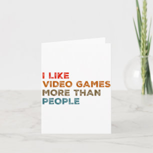 I Like Video Games More Than People Funny Gamer Ga Card