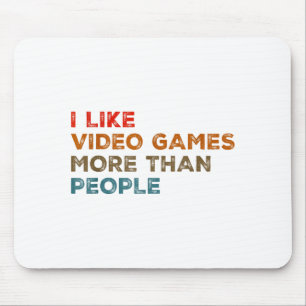I Like Video Games More Than People Funny Gamer Ga Mouse Pad
