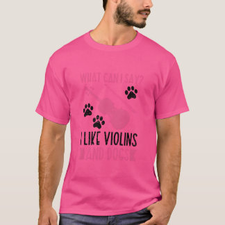 I Like Violins And Dogs Violin Musician Music girl T-Shirt