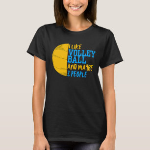 I Like Volleyball And Maybe 3 People Women T-Shirt