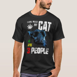 I Like Weed My Cat And Maybe 3 People T-Shirt