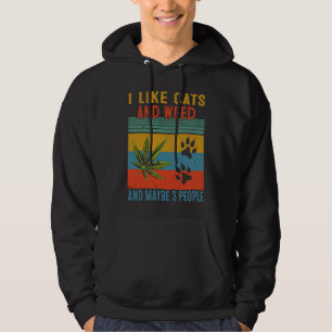 I Like Weed My Cat Maybe 3 People Hoodie