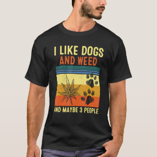 I Like Weed My Dog And Maybe 3 People Funny Vintag T-Shirt