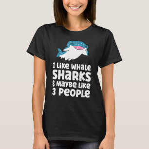 I Like Whale Sharks And Maybe Like 3 People T-Shirt