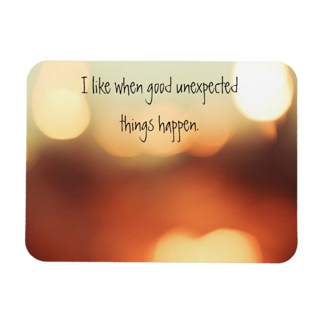 I Like When Good Unexpected Things Happen Magnet (Horizontal)