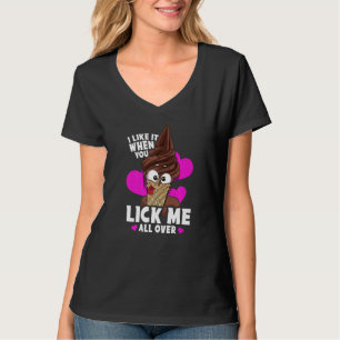 I Like When You Lick Me All Over Naughty Food Pun T-Shirt