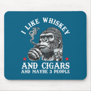 I Like Whiskey And Cigars And Maybe 3 People Monke Mouse Pad