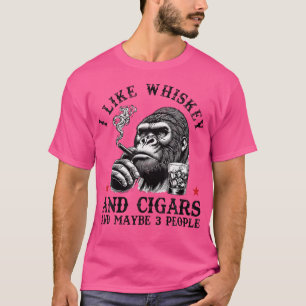 I Like Whiskey And Cigars And Maybe 3 People Monke T-Shirt