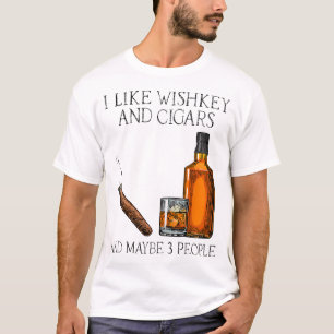 I Like Whiskey And Cigars And Maybe 3 People Vinta T-Shirt