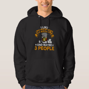 I Like Whiskey and Maybe 3 People  Quote Whiskey Hoodie