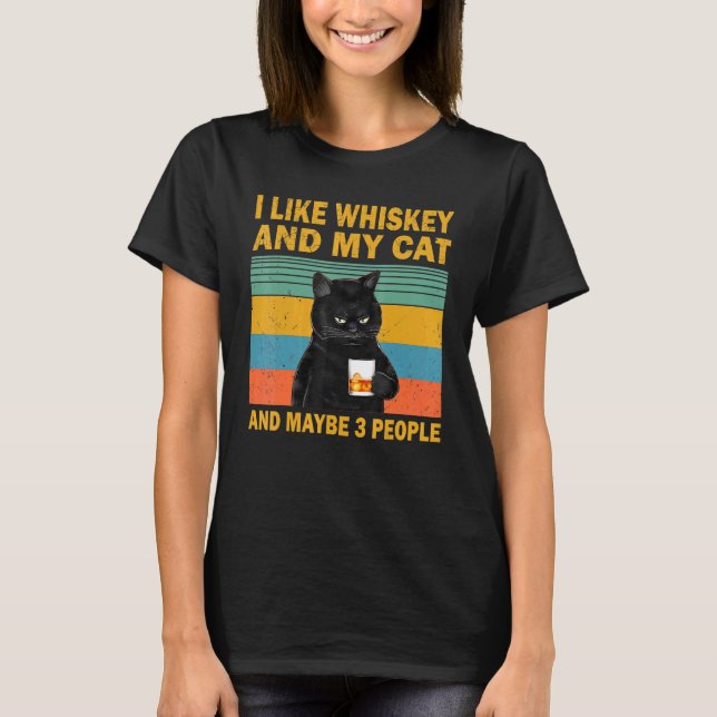 I Like Whiskey My Cat And Maybe 3 People Cat  1 T-Shirt (Front)