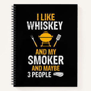 I Like Whiskey My Smoker 3 People Funny BBQ Notebook