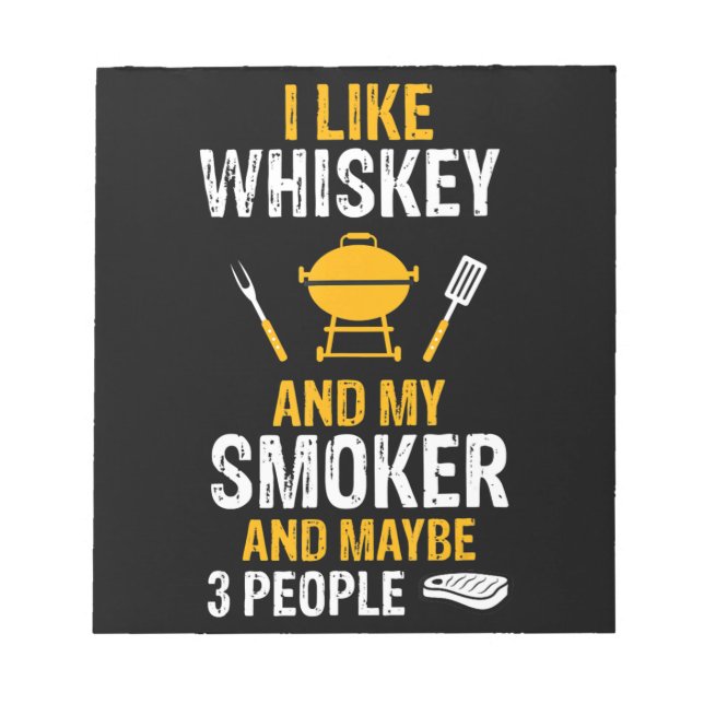 I Like Whiskey My Smoker 3 People Funny BBQ Notepad (Front)