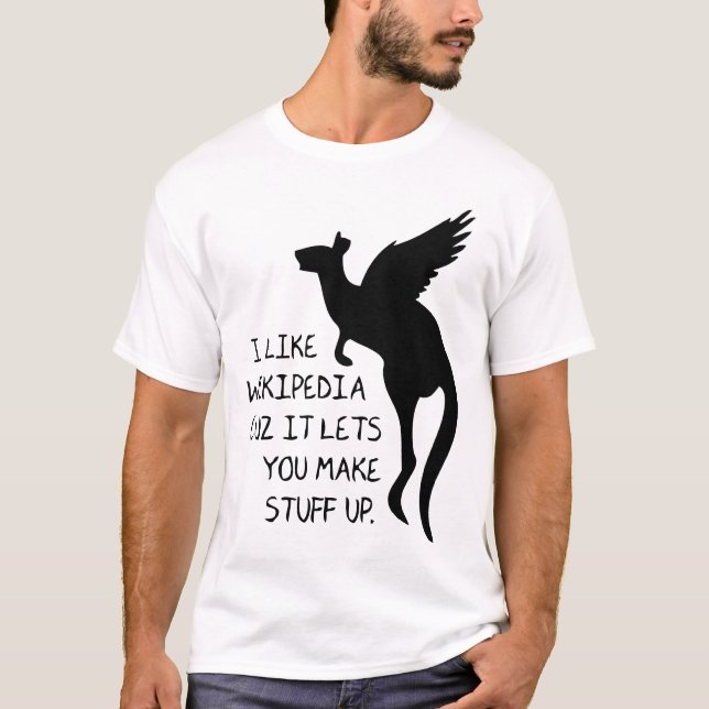 I like wikipedia cuz it lets you make stuff up T-Shirt (Front)
