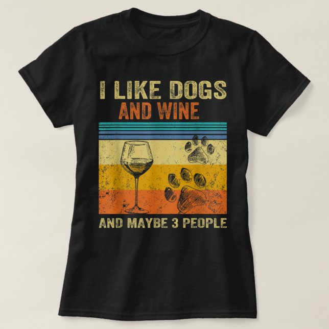 I Like Wine My Dog And Maybe 3 People Men Women T- T-Shirt (Design Front)