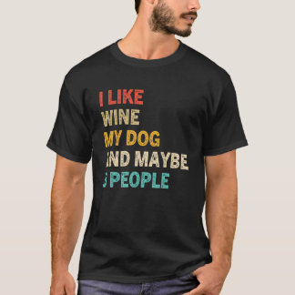 I Like Wine My Dog And Maybe 3 People Vintage Do T-Shirt