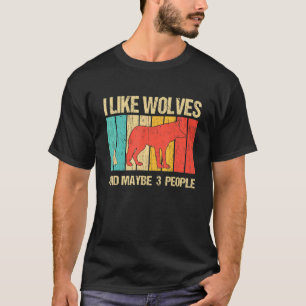 I Like Wolves And Maybe 3 People Wolf Retro T-Shirt