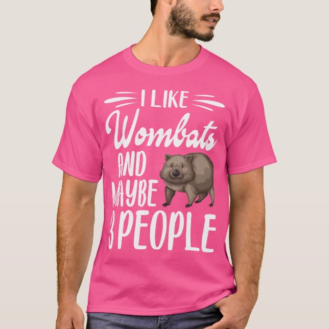 I Like Wombats And Maybe 3 People Wombat Lover T-Shirt (Front)