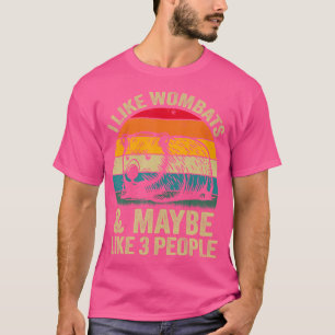 I Like Wombats And Maybe Like 3 People Funny Womba T-Shirt