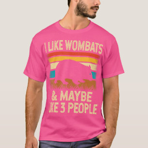 I Like Wombats Maybe Like 3 People Wombat T-Shirt
