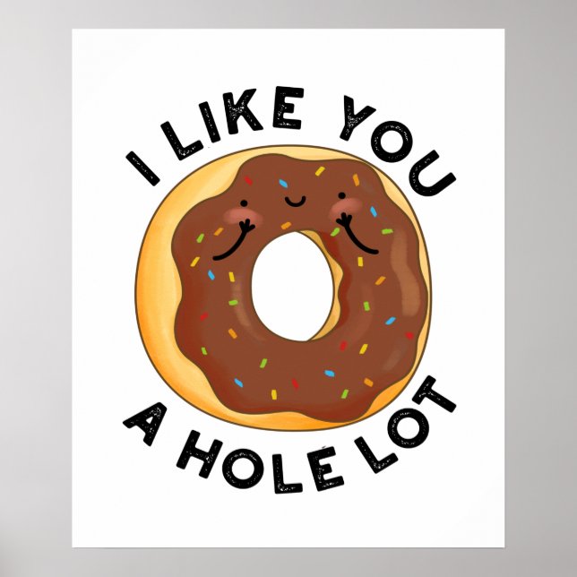 I Like You A Hole Lot Funny Doughnut Pun  Poster (Front)