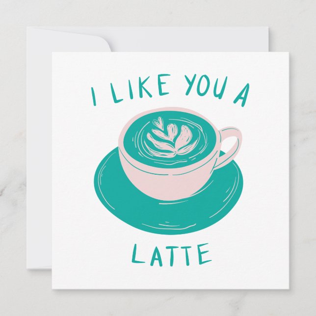 I Like You a Latte Card (Front)