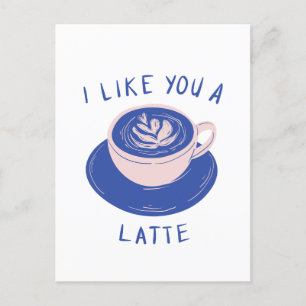  I Like You a Latte Coffee Card