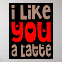 I Like You A Latte Fun Quote Black