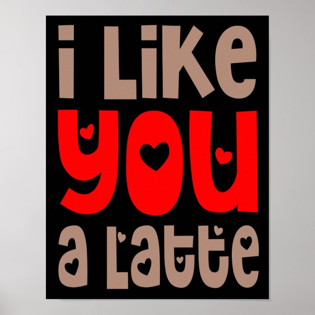I Like You A Latte Fun Quote Black Poster (Front)