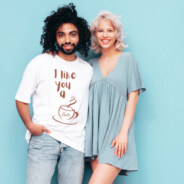  I like you a latte T-shirt  (Creator Uploaded)