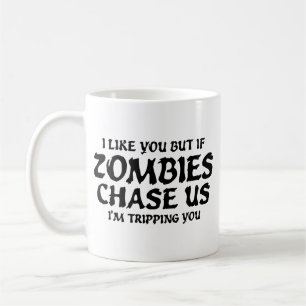 I Like You But If Zombies Chase Us Coffee Mug