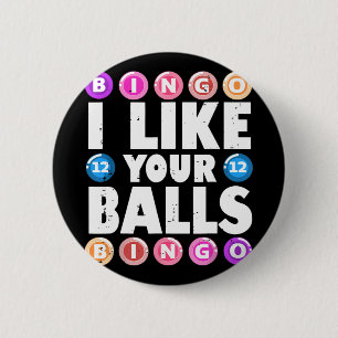 I Like Your Balls Bingo Gambling Womens Mothers Da 6 Cm Round Badge