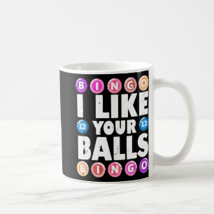 I Like Your Balls Bingo Gambling Womens Mothers Da Coffee Mug