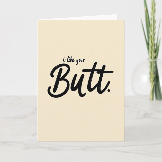I Like Your Butt Funny Greeting Card (Front)