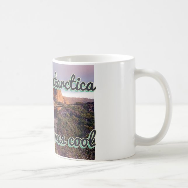 I liked Antartica before it got cool! Coffee Mug (Right)