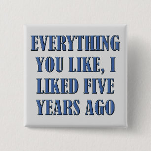 I Liked It First Funny Button Badge Pin