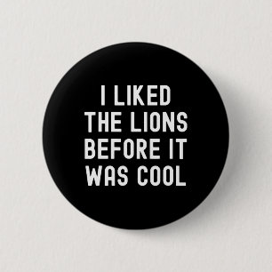 I Liked The Lions Before It Was Cool Funny Footbal 6 Cm Round Badge