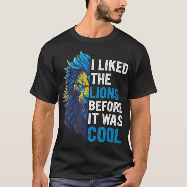 I Liked The Lions Before It Was Cool T-Shirt (Front)