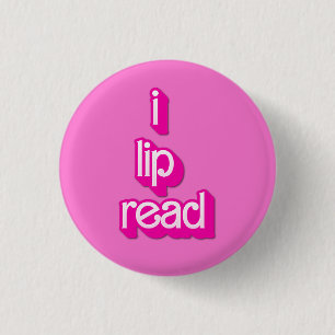 i lip read 3 cm round badge